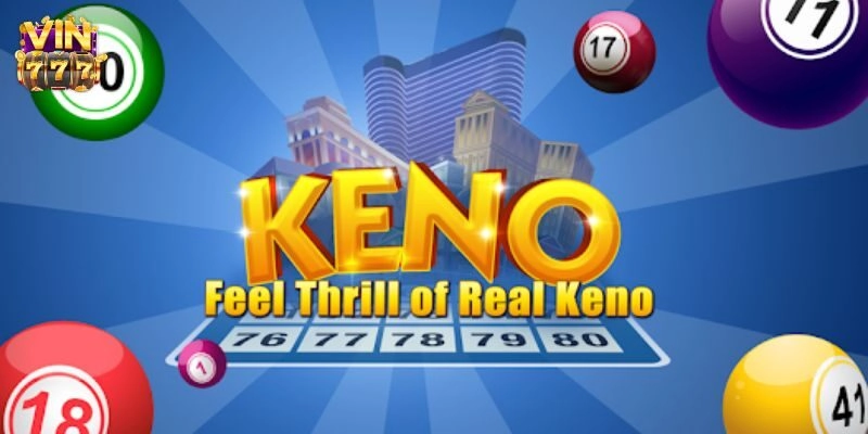 Keno là trò chơi xổ số hấp dẫn với tỷ lệ thắng ngẫu nhiên.
